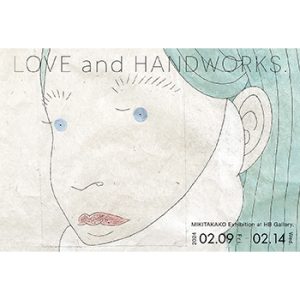 MIKITAKAKO個展 「LOVE and HANDWORKS」